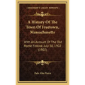 A History Of The Town Of Freetown, Massachusetts: With An Account Of The Old Home Festive, July 30, 1902 (1902)