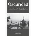 Oscuridad: Meanderings of a Tragic Optimist