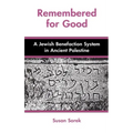Remembered for Good: A Jewish Benefaction System in Ancient Palestine