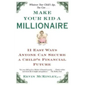 Make Your Kid a Millionaire: Eleven Easy Ways Anyone Can Secure a Child's Financial Future