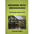 Growing With Greenhouses: A Modern Agriculture