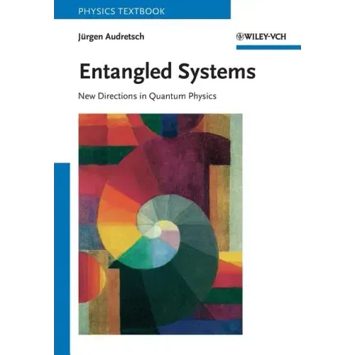 Entangled Systems: New Directions in Quantum Physics