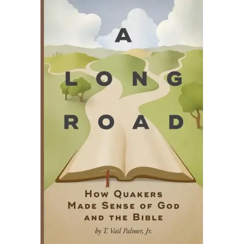 A Long Road: How Quakers Made Sense of God and the Bible