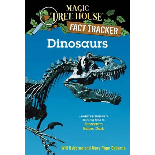 Dinosaurs: A Nonfiction Companion to Magic Tree House #1: Dinosaurs Before Dark