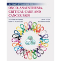 A Complete Guide to Onco-Anaesthesia, Critical Care and Cancer Pain