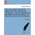 The Lady of the Lake. by Sir Walter Scott, Bart. with All His Introductions, Various Readings and the Editor's Notes. Illustrated ... by Birket Foster