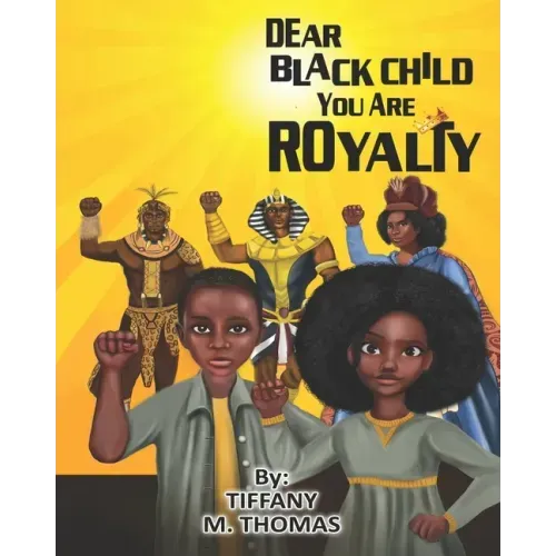 Dear Black Child You Are Royalty