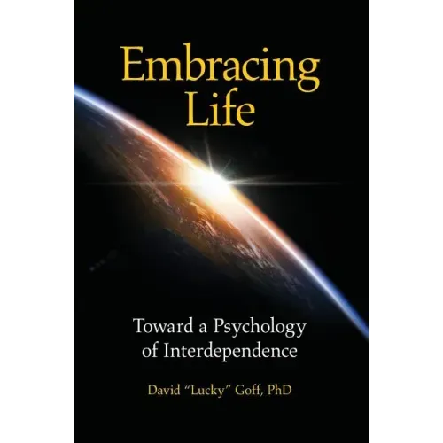 Embracing Life: Toward a Psychology of Interdependence