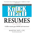 Knock 'em Dead Resumes: A Killer Resume Gets More Job Interviews!