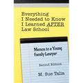 Everything I Needed to Know I Learned AFTER Law School: Memos to a Young Family Lawyer