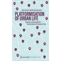 Platformization of Urban Life: Towards a Technocapitalist Transformation of European Cities