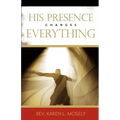 His Presence Changes Everything