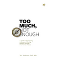 Too much, Not enough: A guide to decreasing anxiety and creating balance through intentional choices