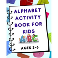 Alphabet Activity Book for Kids (Ages 3-6)
