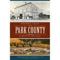 Historic Tales from Park County:: Parked in the Past