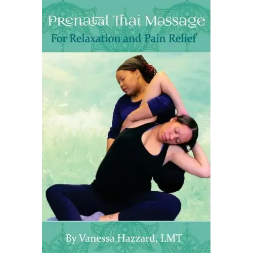 Prenatal Thai Massage: For Relaxation and Pain Relief