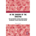 In the Shadow of the Swastika: The Relationships Between Indian Radical Nationalism, Italian Fascism and Nazism