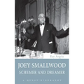 Joey Smallwood: Schemer and Dreamer
