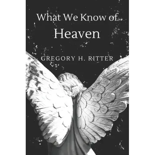 What We Know of Heaven: From the Bible and Near-Death Experiences