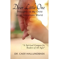 Dear Little One: Thoughts to My Child in an Uncertain World