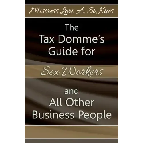 The Tax Domme's Guide for Sex Workers and All Other Business People