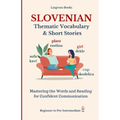 Slovenian: Thematic Vocabulary and Short Stories (with audio)