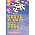 Drone Flight Log Book: Ultimate UAS
