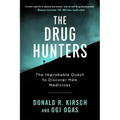 The Drug Hunters: The Improbable Quest to Discover New Medicines