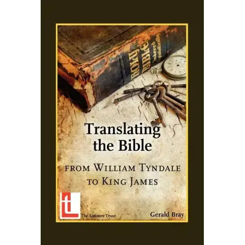 Translating the Bible: From William Tyndale to King James