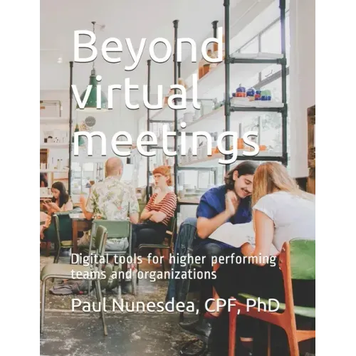 Beyond virtual meetings: Digital tools for higher performing teams and organizations
