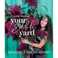 Your Edible Yard: Landscaping with Fruits and Vegetables