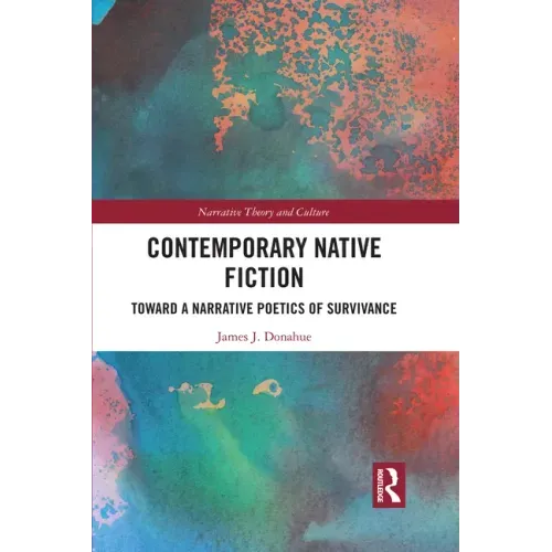 Contemporary Native Fiction: Toward a Narrative Poetics of Survivance