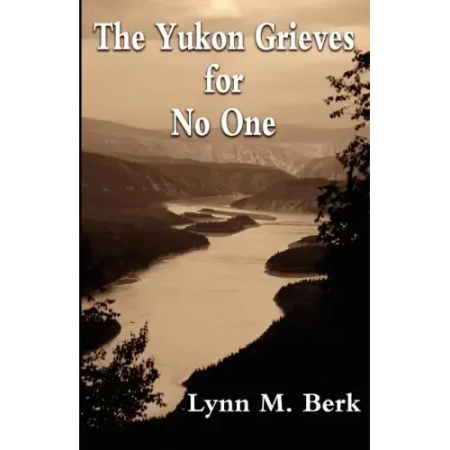 The Yukon Grieves for No One