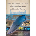 The American Museum of Natural History and How It Got That Way