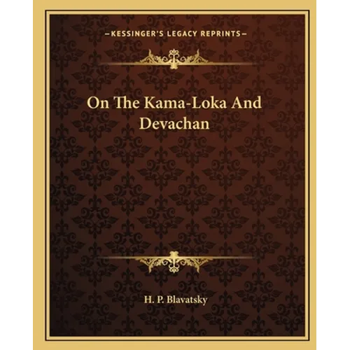 On The Kama-Loka And Devachan