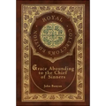 Grace Abounding to the Chief of Sinners (Royal Collector's Edition) (Case Laminate Hardcover with Jacket)