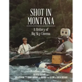 Shot in Montana: A History of Big Sky Cinema