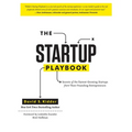The Startup Playbook: Secrets of the Fastest-Growing Startups from Their Founding Entrepreneurs