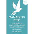 Managing Ptsd for Health and Social Care Professionals
