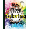 My First Coloring Book: Fun activity with ABC, Shapes, objects and animals for toddlers.