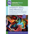 15-Minute Focus: Diversity, Bias, and Privilege: Addressing Racial Inequities to Create Inclusive Learning Environments: Brief Counseling Techniques T