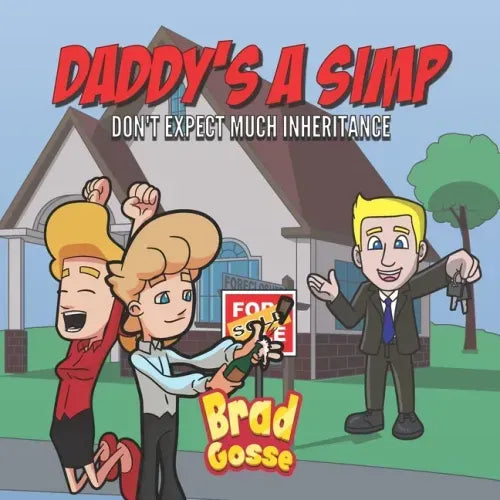 Daddy's A SIMP: Don't Expect Much Inheritance
