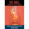 The Bible Through the Eyes of Its Authors: A Political History of Ancient Israel & Judah