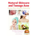 Natural Skincare and Teenage Acne - Curing Skin Ailments Naturally
