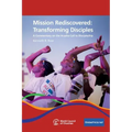 Mission Rediscovered: Transforming Disciples