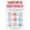 Marketing en Redes Sociales: Una Guía Completa Para Hacer Crecer su Marca en Redes Sociales