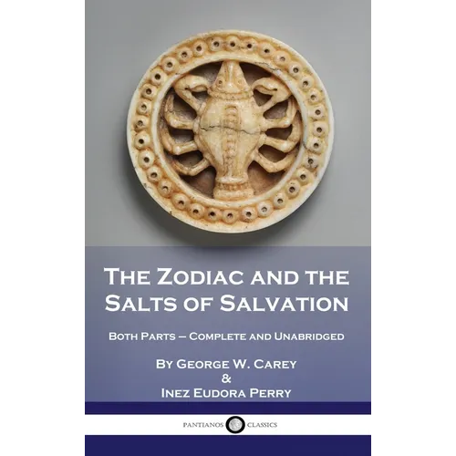 The Zodiac and the Salts of Salvation: Both Parts - Complete and Unabridged