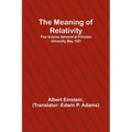 The Meaning of Relativity; Four lectures delivered at Princeton University, May, 1921