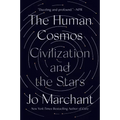 The Human Cosmos: Civilization and the Stars