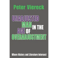 Unadjusted Man in the Age of Overadjustment: Where History and Literature Intersect